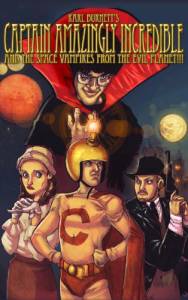 Captain Amazingly Incredible and the Space Vampires from the Evil Planet!!! (�����) �������� �������